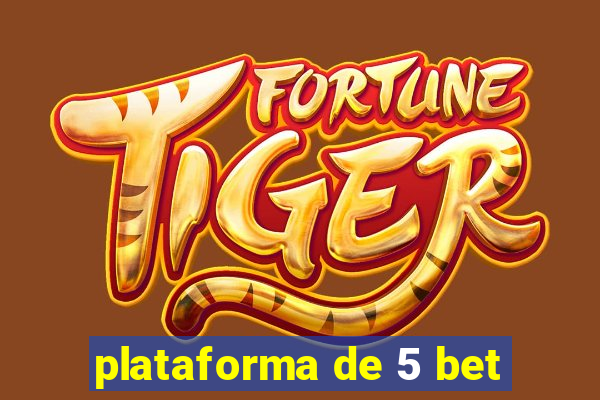 plataforma de 5 bet